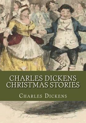 Charles Dickens Christmas Stories by Charles Dickens