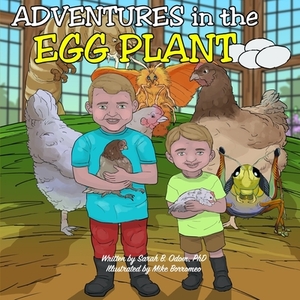 Adventures in the Egg Plant by Sarah B. Odom