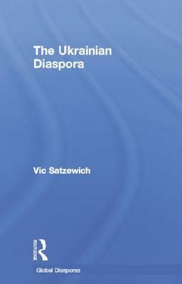 The Ukrainian Diaspora by Vic Satzewich