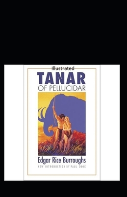 Tanar of Pellucidar- By Edgar Rice(Illustrated) by Edgar Rice Burroughs