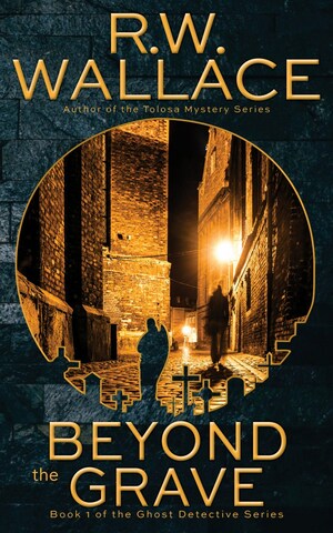 Beyond the Grave by R.W. Wallace