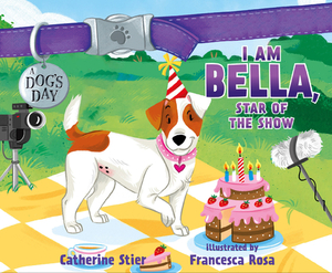 I Am Bella, Star of the Show, Volume 4 by Catherine Stier