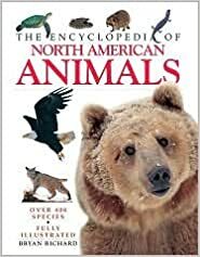 The Encyclopedia Of North American Animals by Bryan Richard