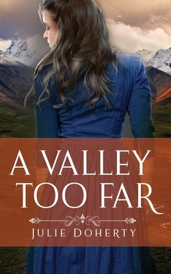 A Valley Too Far by Julie Doherty