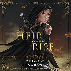 An Heir Comes to Rise by Chloe C. Peñaranda