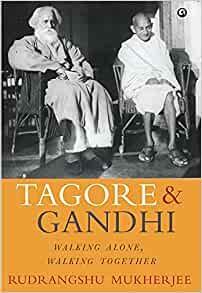 Tagore & Gandhi: Walking Alone, Walking Together by Rudrangshu Mukherjee