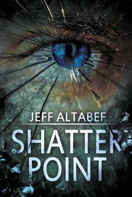 Shatter Point: A Gripping Suspense Thriller by Jeff Altabef
