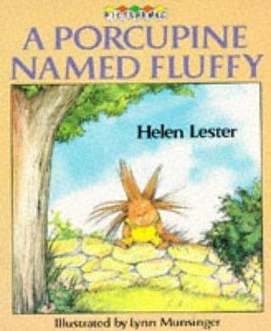 A Porcupine Named Fluffy PORCUPINE NAMED FLUFFY NONE/E by Lynn Munsinger, Helen Lester