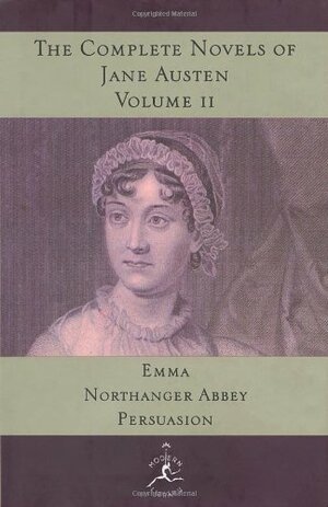 The Complete Novels of Jane Austen, Volume II : Emma, Northanger Abbey, Persuasion by Jane Austen