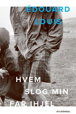 Hvem slog min far ihjel by Édouard Louis