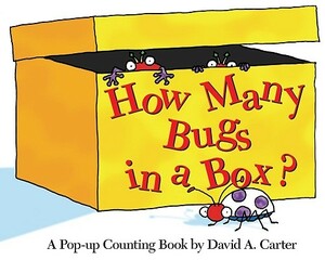 How Many Bugs in a Box?: A Pop-Up Counting Book by David A. Carter