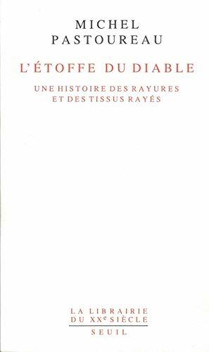 L'étoffe du diable. Une histoire des rayures et des tissus rayés by Michel Pastoureau