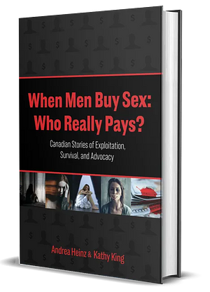 When Men Buy Sex: Who Really Pays? by Kathy king, Andrea Heinz