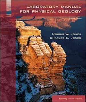 Laboratory Manual for Physical Geology by Charles E. Jones, Norris W. Jones