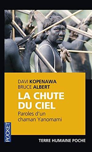 La Chute du ciel by Davi Kopenawa, Davi Kopenawa, Jean Malaurie, Bruce Albert