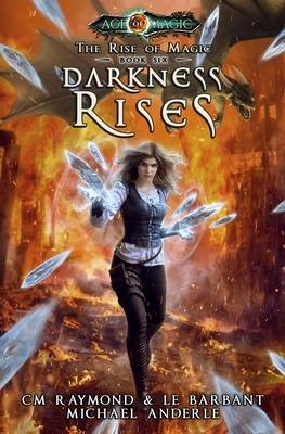 Darkness Rises: Age Of Magic - A Kurtherian Gambit Series by CM Raymond, Le Barbant