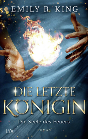 Die letzte Königin - Die Seele des Feuers by Emily R. King