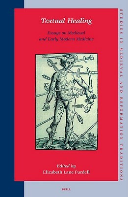 Textual Healing: Essays on Medieval and Early Modern Medicine by 