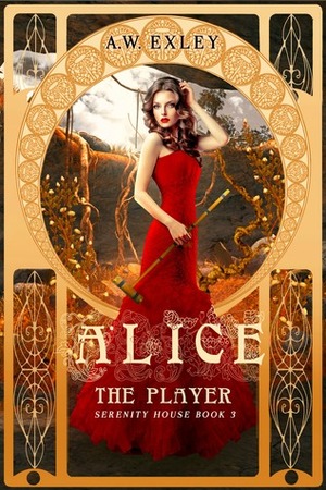 Alice, The Player by A.W. Exley