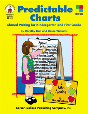 Predictable Charts, Grades K - 1: Shared Writing for Kindergarten and First Grade by Elaine Williams, Dorothy Hall