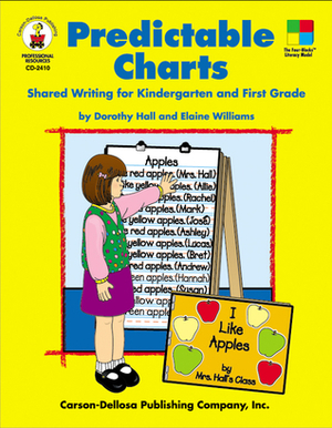 Predictable Charts, Grades K - 1: Shared Writing for Kindergarten and First Grade by Dorothy Hall, Elaine Williams