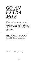 Go an Extra Mile: The Adventures and Reflections of a Flying Doctor by Michael Wood