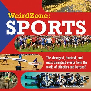 Weird Zone: Sports by Maria Birmingham, Jamie Bennett