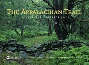 The Appalachian Trail: Hiking the People's Path by Ron Tipton, Appalachian Trail Conservancy, Bart Smith
