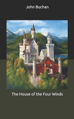 The House of the Four Winds by John Buchan
