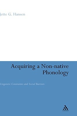 Acquiring a Non-Native Phonology: Linguistic Constraints and Social Barriers by Jette G. Hansen Edwards