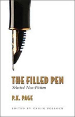 The Filled Pen: Selected Non-Fiction of P.K. Page by P. K. Page