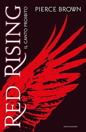 Red Rising: Il Canto Proibito by Pierce Brown