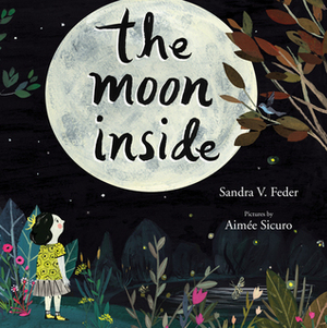 The Moon Inside by Sandra V. Feder, Aimée Sicuro