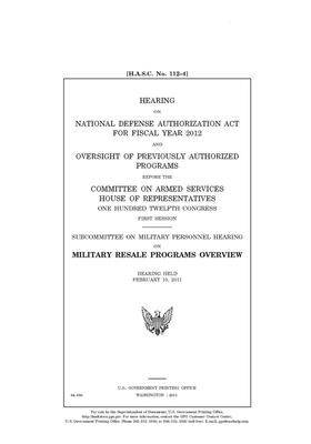 Hearing on National Defense Authorization Act for Fiscal Year 2012 and oversight of previously authorized programs before the Committee on Armed Servi by United State Congress, United States House of Representatives, Committee on Armed Services (house)
