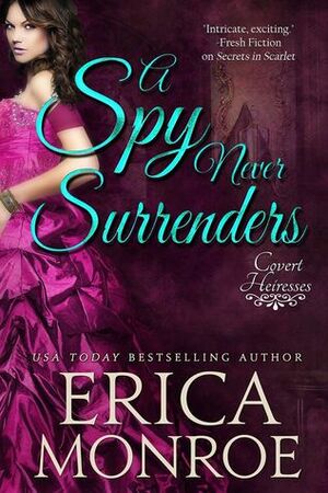 A Spy Never Surrenders by Erica Monroe