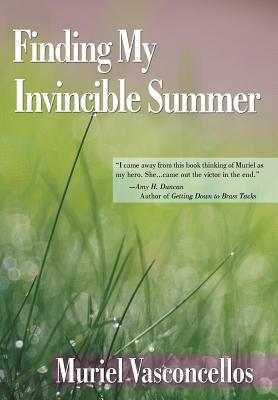 Finding My Invincible Summer by Muriel Vasconcellos