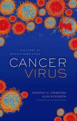 Cancer Virus: The Discovery of Epstein-Barr Virus by Ingolfur Johannessen, Dorothy H. Crawford, Alan Rickinson