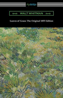 Leaves of Grass: The Original 1855 Edition by Walt Whitman