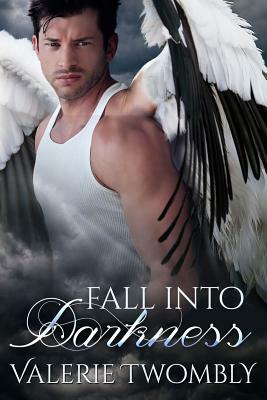 Fall Into Darkness by Valerie Twombly