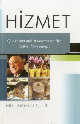 Hizmet: Questions and Answers on the Hizmet Movement by Muhammed Cetin