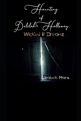 wicked lll Dreamz: Haunting of Delilah Halloway by Lizabeth Mars