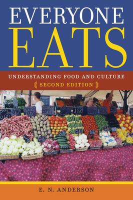 Everyone Eats: Understanding Food and Culture by E. N. Anderson