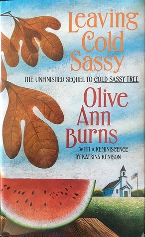 Leaving Cold Sassy: The Unfinished Sequel to Cold Sassy Tree by Katrina Kenison, Olive Ann Burns