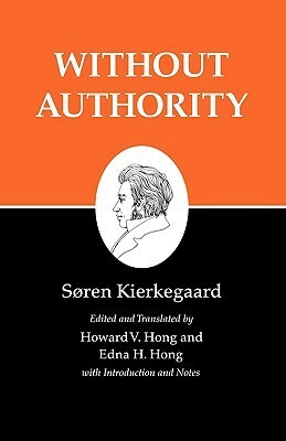 Without Authority by Howard Vincent Hong, Søren Kierkegaard, Edna Hatlestad Hong