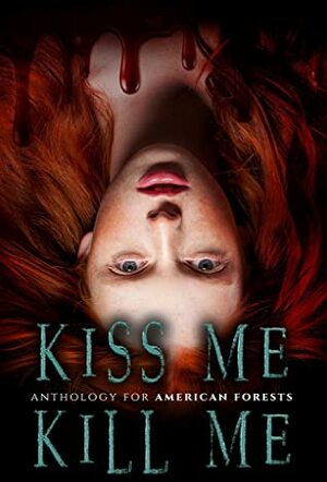 Kiss Me, Kill Me: A Dark Anthology by Ed Bar, Jason Hes, K. Larsen, C.F. Rabbiosi, J.M. Walker, Peyton Banks, Renee Dyer, Ashleigh Giannoccaro, A.A. Davies, Avery Reigns, Donna M. Owens, Petra J. Knox, Murphy Wallace, Elizabeth Cash, Muriel Garcia, William Joseph, Ellie Midwood, H.B. Jasick, Virginia Johnson, C.M. Radcliff, Ally Vance, Emery LeeAnn, Yolanda Olson