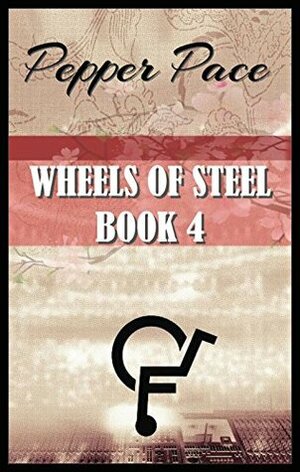 Wheels of Steel Book 4 by Pepper Pace