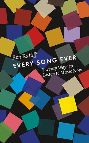 Every Song Ever by Ben Ratliff, Ben Ratliff