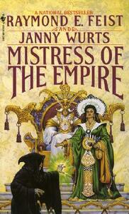 Mistress of the Empire by Janny Wurts, Raymond E. Feist