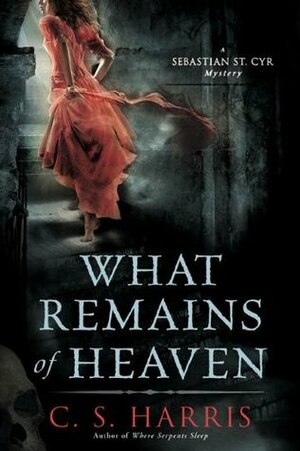 What Remains of Heaven by C.S. Harris