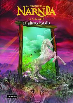 La última batalla: Las Crónicas de Narnia 7 by C.S. Lewis